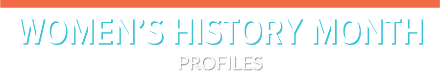 Women's History Month 2016 - Profile